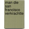 Man die san francisco verkrachtte door June Flaum Singer