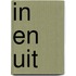 In en uit