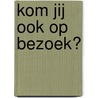 Kom jij ook op bezoek? door L. Albadoro