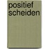 Positief scheiden