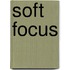 Soft Focus