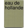 Eau de Hollande door J. van Schaick