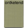 Ontketend by M.A. Scheffer