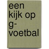 Een kijk op G- Voetbal door S. Brok