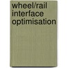 Wheel/Rail Interface Optimisation door I.Y. Shevtsov