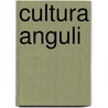 Cultura Anguli door Onbekend