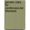 Genetic risks for cardiovascular diseases by M.H. Zafarmand
