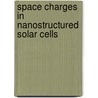 Space charges in nanostructured solar cells door R. Loef