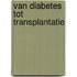 Van diabetes tot transplantatie