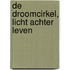 De droomcirkel, licht achter leven