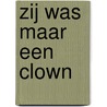 Zij was maar een clown door J. Wiering
