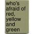 Who's afraid of red, yellow and green