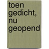 Toen gedicht, nu geopend door R. Van Etten