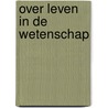 Over leven in de wetenschap door M. Joels