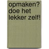 Opmaken? Doe het lekker zelf! door José Vriens