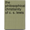 The philosophical christianity of C. S. Lewis door A. Barkman