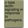C-type lectin signaling in response to pathogens door J. den Dunnen