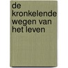 De kronkelende wegen van het leven door C. Schaafsma
