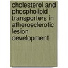Cholesterol and Phospholipid Transporters in Atherosclerotic Lesion Development door M. Pennings