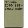 DTO-visie 2040-1998 + Sleutel water by Unknown