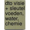 DTO Visie + Sleutel voeden, water, chemie door Onbekend