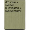 DTO visie + sleutel huisvesten + sleutel water door Onbekend