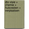 DTO visie + chemie + huisvesten + verplaatsen door Onbekend