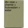 DTO visie + chemie + huisvesten + water door Onbekend