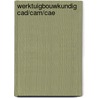 Werktuigbouwkundig cad/cam/cae door Onbekend