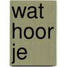 Wat hoor je door Dick Bruna