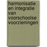 Harmonisatie en integratie van voorschoolse voorzieningen door D. de Graaf