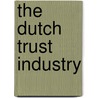 The Dutch Trust Industry door Marloes van den Berg