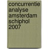 Concurrentie analyse Amsterdam Schiphol 2007 door Onbekend