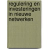 Regulering en investeringen in nieuwe netwerken by J. Poort