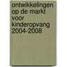 Ontwikkelingen op de markt voor kinderopvang 2004-2008 door M. Van Ham
