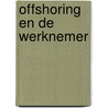 Offshoring en de werknemer door J. Theeuwes