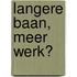 Langere baan, meer werk?