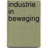 Industrie in beweging by M.L. Biermans