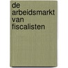 De arbeidsmarkt van fiscalisten by P. Berkhout