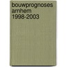Bouwprognoses Arnhem 1998-2003 by W.J.J. Manshanden