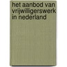 Het aanbod van vrijwilligerswerk in Nederland by K.H.S. Van Buiren