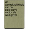 De aantrekkelijkheid van de collectieve sector als werkgever door Onbekend