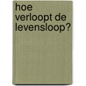 Hoe verloopt de levensloop? door J.A. Korteweg