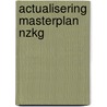 Actualisering masterplan NZKG door W. Manshanden