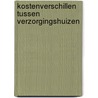 Kostenverschillen tussen verzorgingshuizen by L. Kok