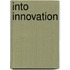 Into innovation
