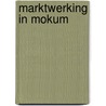 Marktwerking in Mokum by M. de Nooij