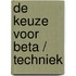 De keuze voor Beta / Techniek