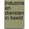 Industrie en diensten in beeld by M. de Nooij