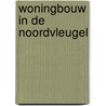 Woningbouw in de Noordvleugel door C.C. Bijvoet